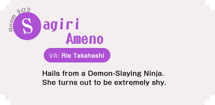 Sagiri Ameno Room 202 Hails from a Demon Slayer Shinobi Clan. She turns out to be extremely shy.